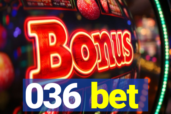 036 bet
